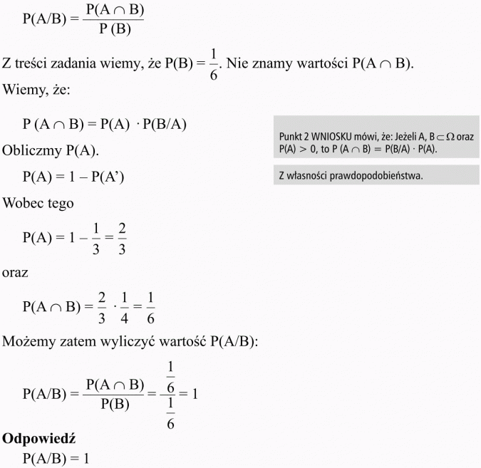Prawdopodobieństwo warunkowe. Z treści zadania wiemy, że P(B) = 1/6. Nie znamyw artości... Z własności prawdopodobieństwa. Możemy zatem wyliczyć wartość P(A/B).