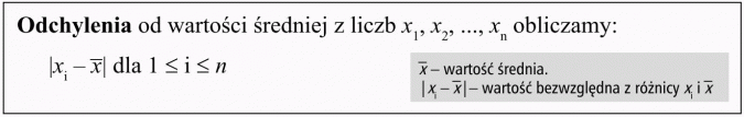 Elementy statystyki. Odchylenia od wartości średniej z liczb x1, x2, ..., xn obliczamy... wartość średnia, wartość bezwzględna z różnicy...