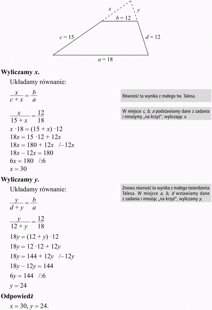 Twierdzenie Talesa. Układamy równanie... Równość ta wynika z małego tw. Talesa. W miejsce c, b, a podstawiamy dane z zadania i mnożymy na krzyż, wyliczając x. Wyliczamy y. Układamy równanie... Znowu równość ta wynika z małego twierdzenia Talesa. W miejsce a, b, d wstawiamy dane z zadania i mnożąc na krzyż, wyliczamy y.