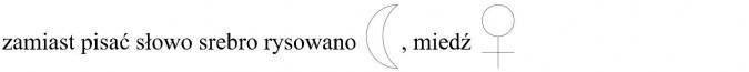 Symbole pierwiastków. Zamiast pisać słowo srebro, rysowano... miedź...