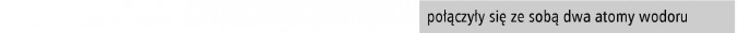 Połączyly się ze sobą dwa atomy wodoru.