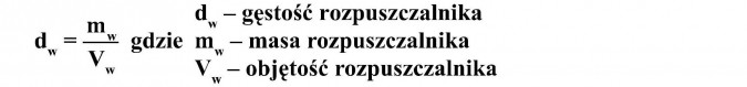 Gęstość rozpuszczalnika, masa rozpuszczalnika, objętość rozpuszczalnika.