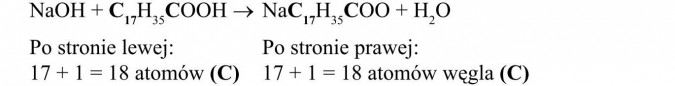 Własności chemiczne wyższych kwasów karboksylowych. Po stronie lewej: 17 + 1 = 18 atomów (C). Po stronie prawej: 17 + 1 = 18 atomów węgla (C).
