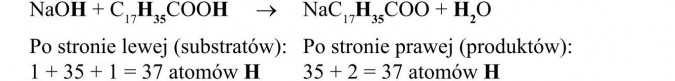 Własności chemiczne wyższych kwasów karboksylowych. Po stronie lewej (substratów): 1 + 35 + 1 = 37 atomów H. Po stronie prawej (produktów): 35 + 2 = 37 atomów H.