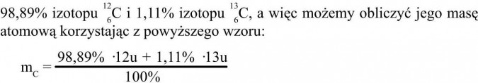 Izotopy. 98,89% izotopu, a więc możemy obliczyć jego masę atomową korzystając ze wzoru...