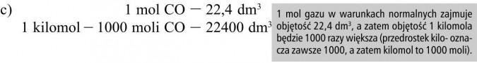 1 mol gazu w warunkach normalnych zajmuje objętość 22,4 dm3, a zatem objętość 1 kilomola będzie 1000 razy większa (przedrostek kilo- oznacza zawsze 1000, a zatem kilomol to 1000 moli).
