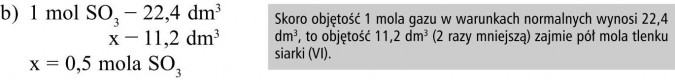 Skoro objętość 1 mola gazu w warunkach normalnych wynosi 22,4 dm3, to objętość 11,2 dm3 (2 razy mniejszą) zajmie pół mola tlenku siarki (VI).
