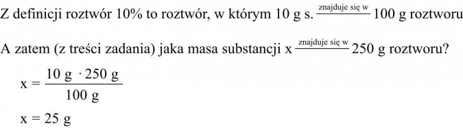 Z definicji roztwór 10% to roztwór, w którym 10 g s. znajduje się w 100 g roztworu. A zatem (z treści zadania) jaka masa substancji x znajduje się w 250 g roztworu?